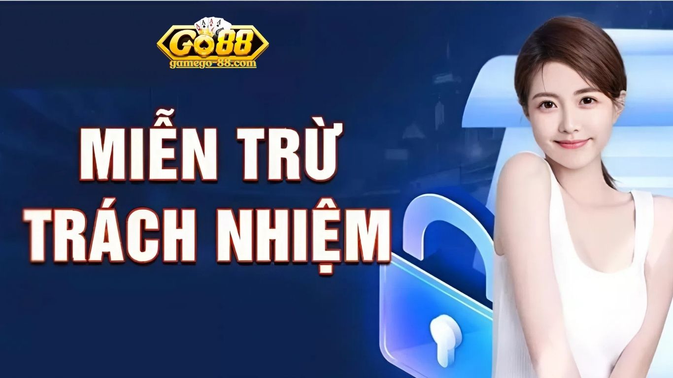 Giới thiệu chính sách miễn trừ trách nhiệm Go88